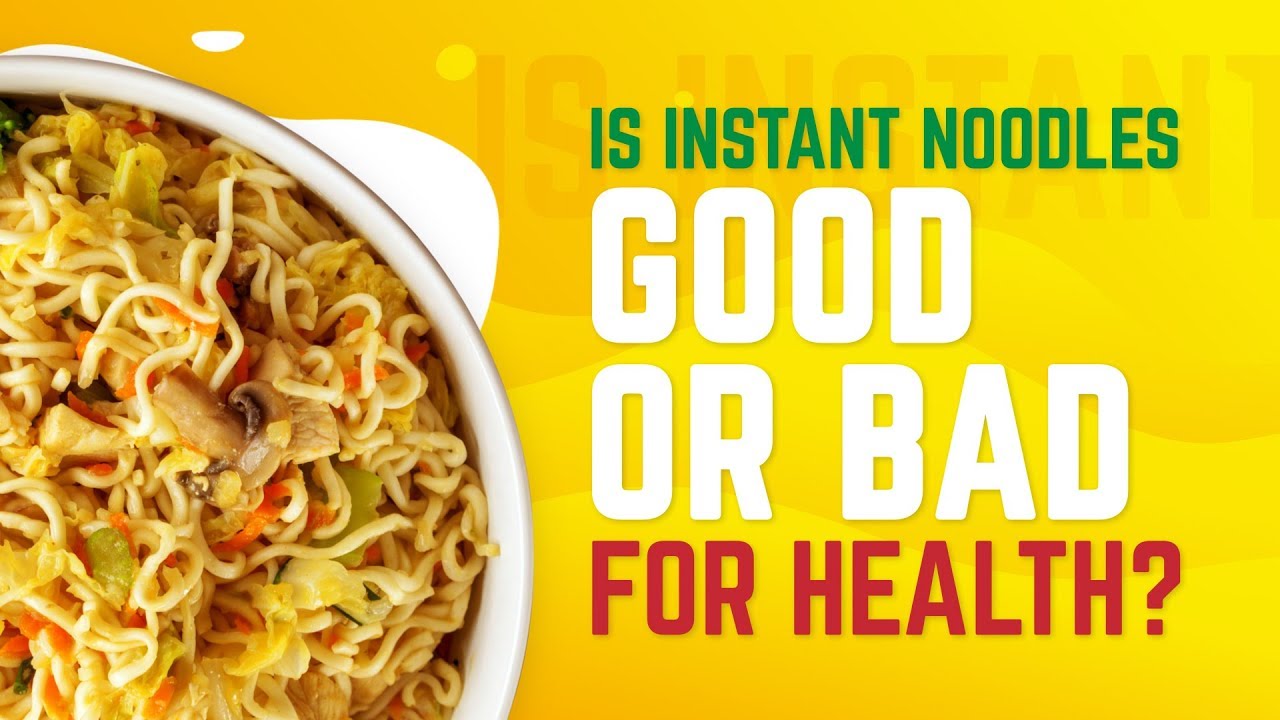 Are instant noodles good for health?